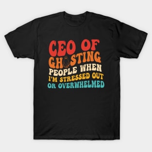 Ceo Of Ghosting People When I'm Stressed Out T-Shirt